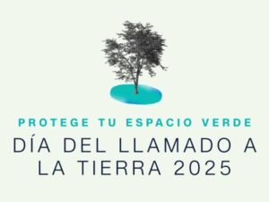 Día del Llamado a la Tierra 2025: protege tu espacio verde